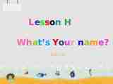 Lesson H What’s your name? 课件