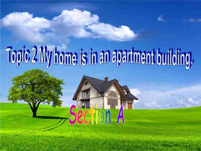 仁爱版七年级英语下册 Unit 6 Topic 2 My home is in an apartment building Section A 课件01