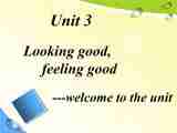 译林牛津版高中英语必修一Unit 3Looking good feeling good Welcome to the unit 课件